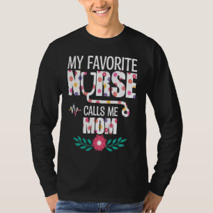 My Favorite Nurse Calls Me Mom Proud Nurse Family  T-Shirt