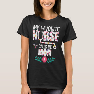My Favorite Nurse Calls Me Mom Proud Nurse Family  T-Shirt