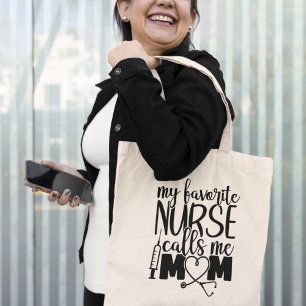 My favorite Nurse calls me mom - Tote Bag