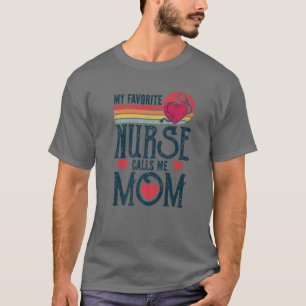 My Favorite Nurse Calls Me Mom Vintage Mother's Da T-Shirt
