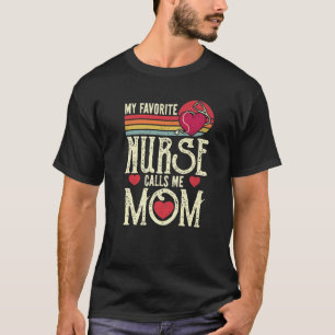 My Favorite Nurse Calls Me Mom Vintage Mother's Da T-Shirt