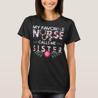My Favorite Nurse Calls Me Sister Family Matching  T-Shirt