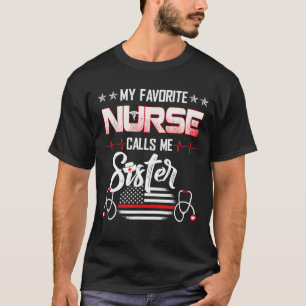 My Favorite Nurse Calls Me Sister Nursing Mother's T-Shirt