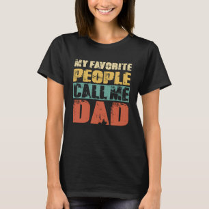 My Favorite People Call Me Dad  Dad Papa Grandpa T-Shirt