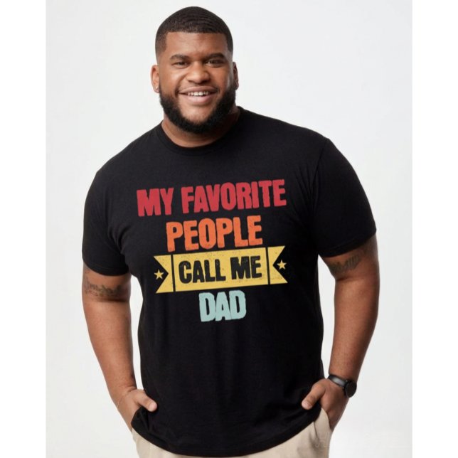 My Favorite People Call Me Dad for Father's  T-Shirt (Creator Uploaded)