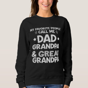 My Favorite People Call Me Dad Grandpa & Great Gra Sweatshirt