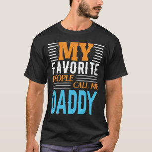 My Favorite People Call Me DADDY Fathers Day T-Shirt