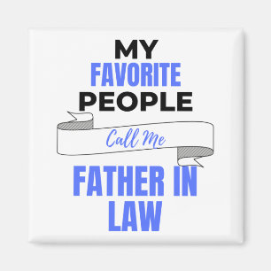 My Favorite People Call Me Father In Law 2 Magnet
