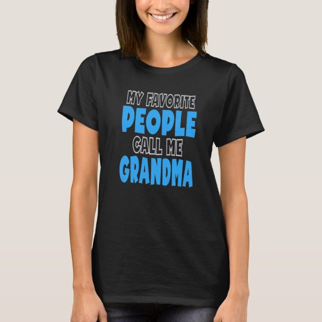 My Favorite People Call Me Grandma  1 T-Shirt (Front)