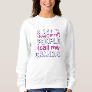 My Favorite People Call Me Grandma Sweatshirt