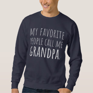 My Favorite People Call Me Grandpa Sweatshirt