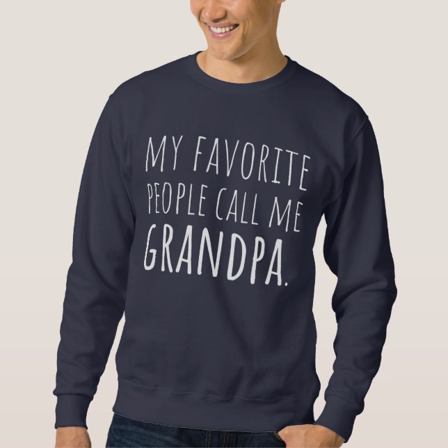 My Favorite People Call Me Grandpa Sweatshirt (Front)