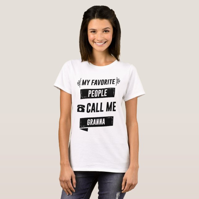 MY FAVORITE PEOPLE CALL ME GRANNA T-Shirt (Front Full)