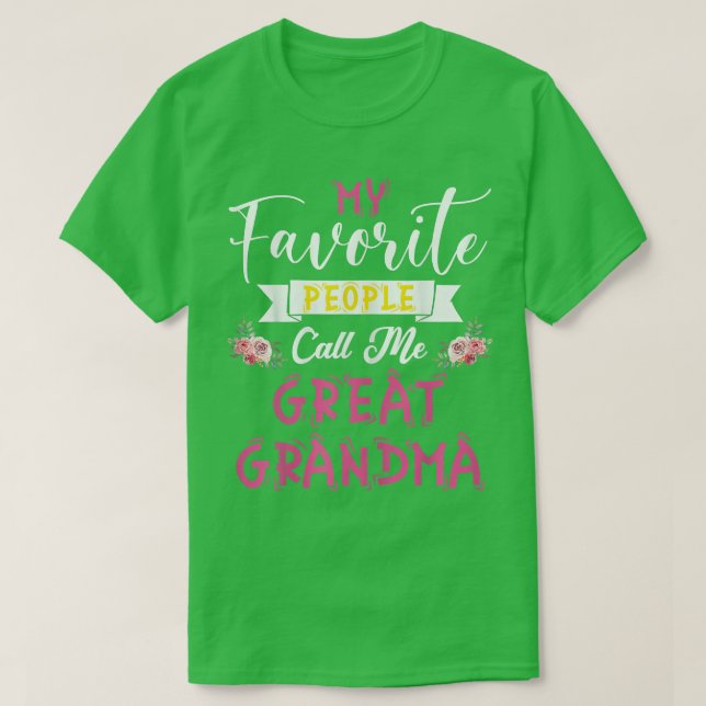 My Favorite People Call Me Great Grandma Mother's  T-Shirt (Design Front)