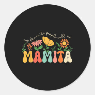 My Favorite People Call Me Mamita Mothers Day Flor Classic Round Sticker