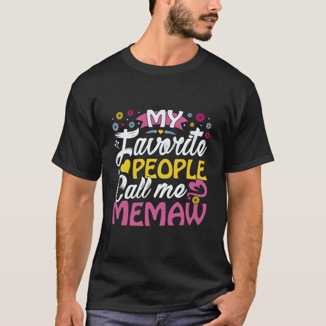 My Favorite People Call Me Memaw Memaw Memaw T-Shirt (Front)