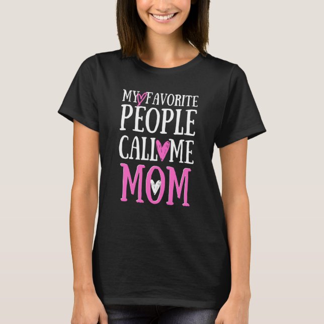 My Favorite People Call Me Mom Heart Mom Mother's  T-Shirt (Front)