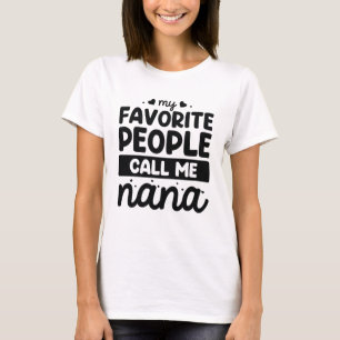 My Favorite People Call Me Nana T-Shirt