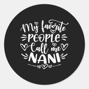 My Favorite People Call Me Nani Mother'S Day Classic Round Sticker