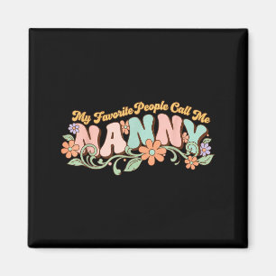 My Favorite People Call Me Nanny Mothers Day _1  Magnet