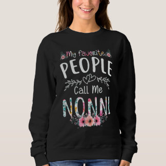My Favorite People Call Me Nonni Flower Floral Sweatshirt
