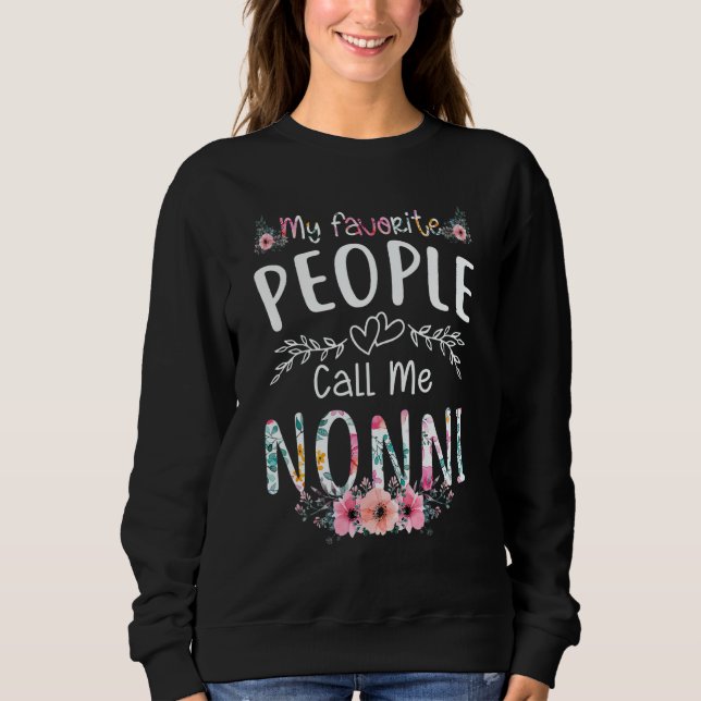 My Favorite People Call Me Nonni Flower Floral Sweatshirt (Front)