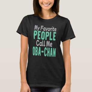 My Favorite People Call Me Oba Chan 2 T-Shirt