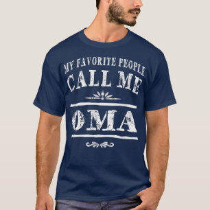 My Favorite People Call Me Oma Grandma Gift Women  T-Shirt
