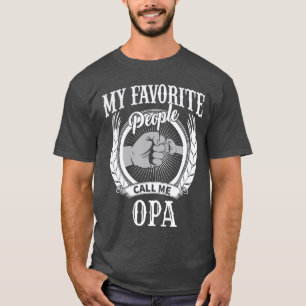My Favorite People Call Me Opa German Grandpa gift T-Shirt