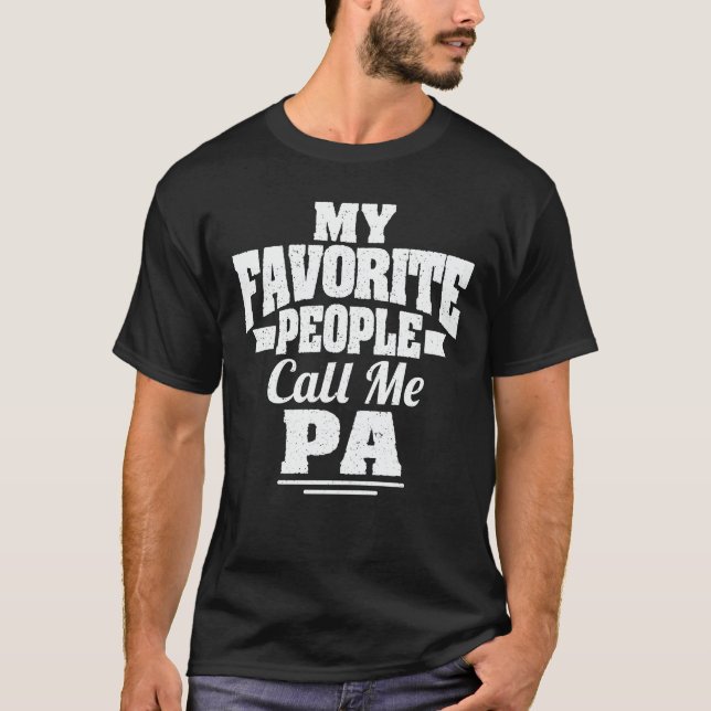 My Favorite People Call Me Pa Funny Grandpa Gift T-Shirt (Front)