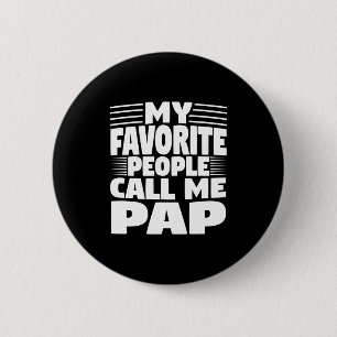 My Favorite People Call Me Pap Funny Gift  6 Cm Round Badge