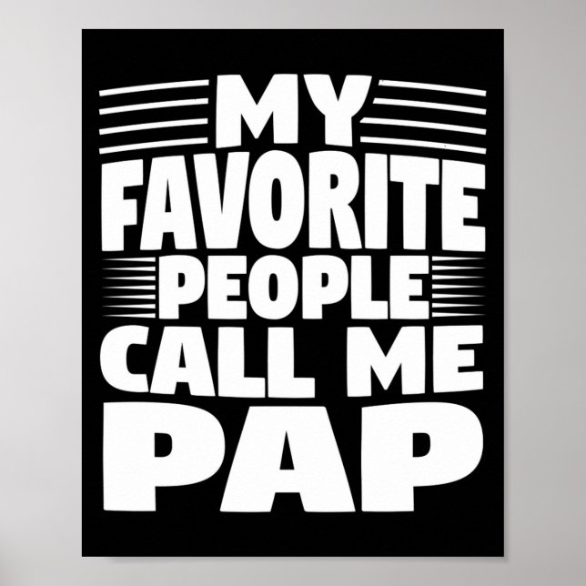 My Favorite People Call Me Pap Funny Gift  Poster (Front)