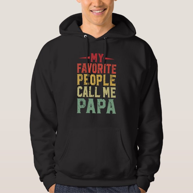 My Favorite People Call Me Papa  For Dad Papa 3 Hoodie (Front)