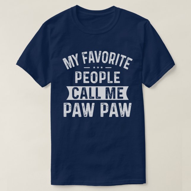 My Favorite People Call Me Paw Paw T-Shirt (Design Front)