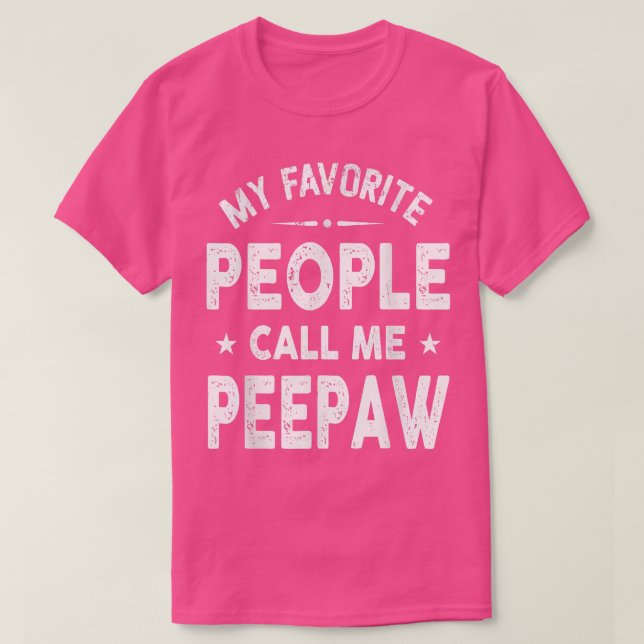 My Favorite People Call Me Peepaw Father's Day  T-Shirt (Design Front)