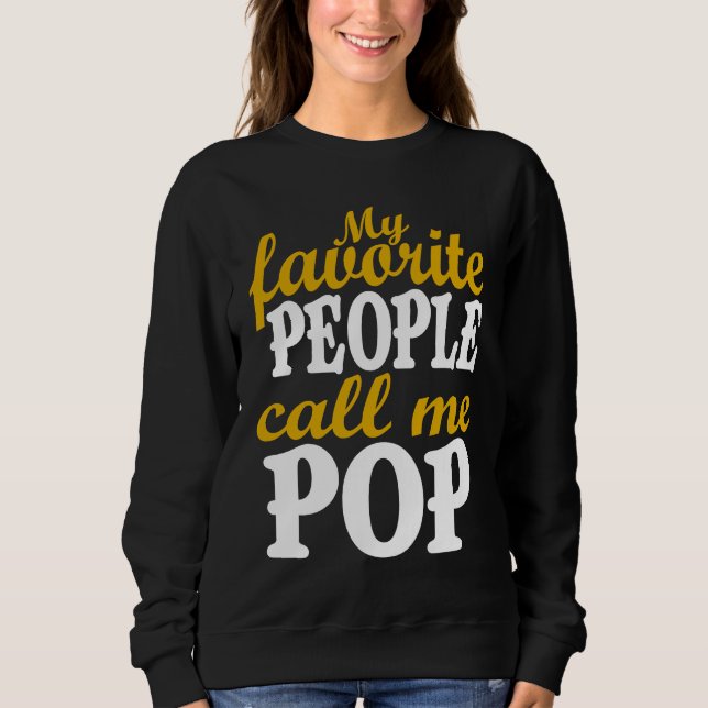 My Favorite People Call Me Pop Awesome Fathers Day Sweatshirt (Front)