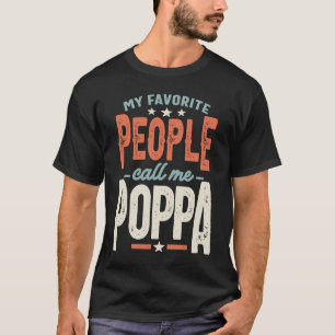 My Favorite People Call Me Poppa  Dad Grandpa T-Shirt