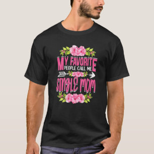 My Favorite People Call Me Single Mom Flowers Moth T-Shirt