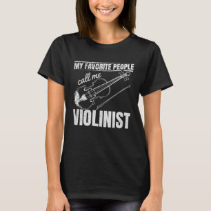 My Favorite People Call Me Violinist Violin Instru T-Shirt