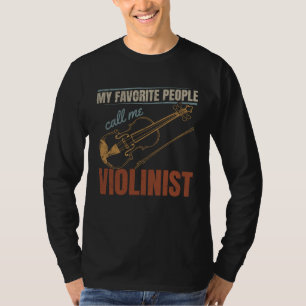 My Favorite People Call Me Violinist Violin Player T-Shirt