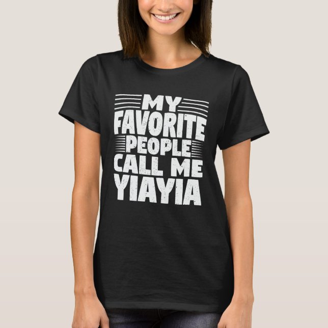 My Favorite People Call Me Yiayia Funny Grandma T-Shirt (Front)