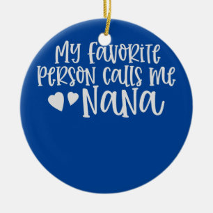 My favorite person calls me Nana Gift for Grandma Ceramic Tree Decoration