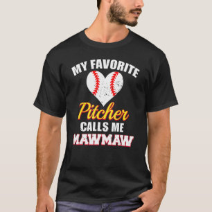 My Favorite Pitcher Calls Me MawMaw Pitcher Baseba T-Shirt