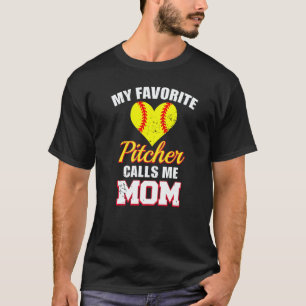 My Favorite Pitcher Calls Me Mom Pitcher Softball  T-Shirt
