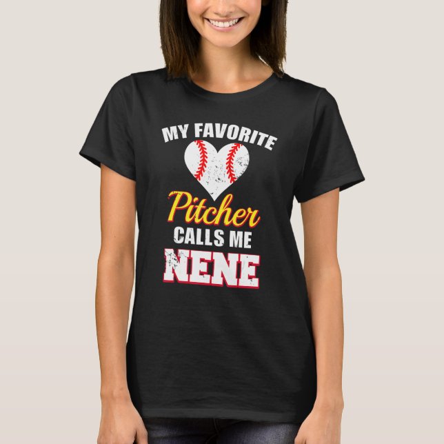 My Favorite Pitcher Calls Me Nene Pitcher Baseball T-Shirt (Front)