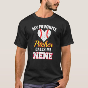 My Favorite Pitcher Calls Me Nene Pitcher Baseball T-Shirt