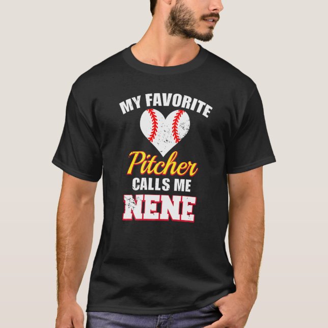 My Favorite Pitcher Calls Me Nene Pitcher Baseball T-Shirt (Front)