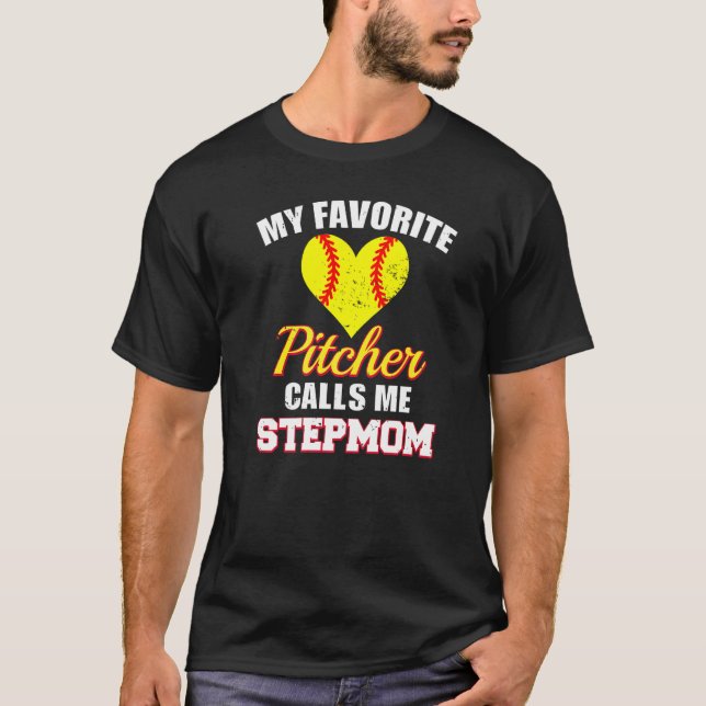 My Favorite Pitcher Calls Me Stepmom Pitcher Softb T-Shirt (Front)