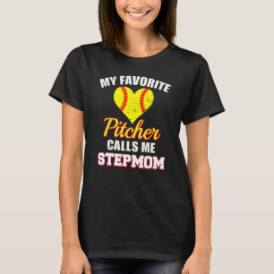 My Favorite Pitcher Calls Me Stepmom Pitcher Softb T-Shirt