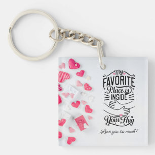 My favorite place is inside your Hug Valentine's Key Ring
